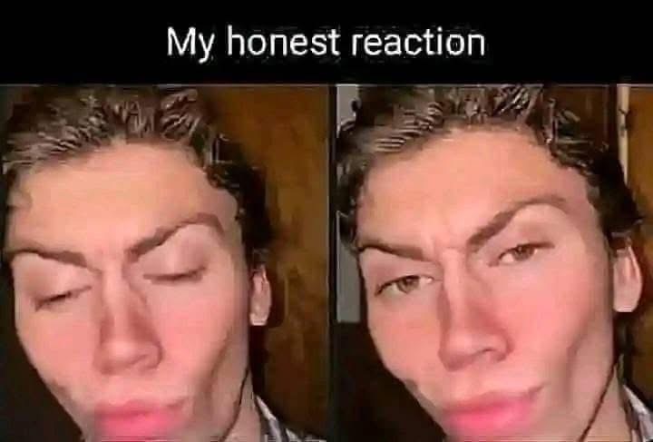 Honest reaction