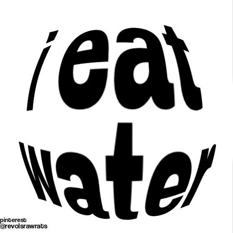 I Eat Water / fisheye text pfp